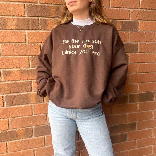 'Be the person your dog thinks you are' Embroidered Sweater